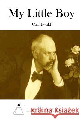 My Little Boy Carl Ewald The Perfect Library 9781511928922 Createspace - książka