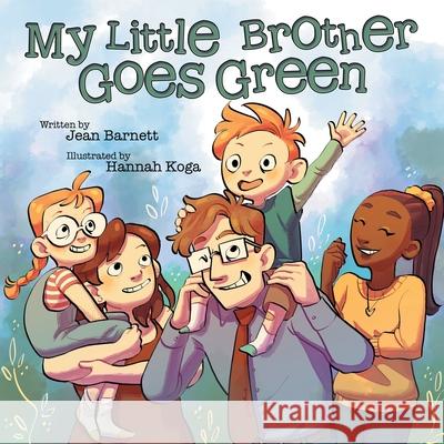 My Little Brother Goes Green Jean Barnett Hannah Koga 9781973690689 WestBow Press - książka