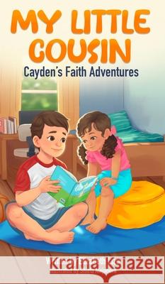 My Little Cousin: A Cayden's Faith Adventures Story about Kindness, Courage and Inspiring Others Elizabeth Lizu Shiela Alejandro 9789334392043 Elizabeth Lizu - książka