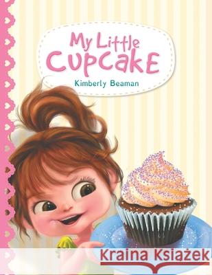 My Little Cupcake Kimberly Beaman 9780578489964 Accessible Books for Children, LLC - książka