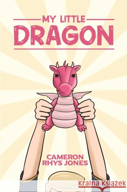 My Little Dragon Cameron Rhys Jones   9781398411692 Austin Macauley Publishers - książka