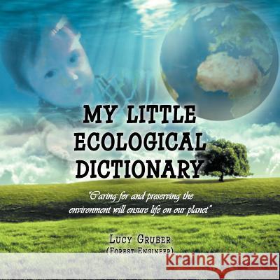 My Little Ecological Dictionary Lucy Grube 9781463320928 Palibrio - książka