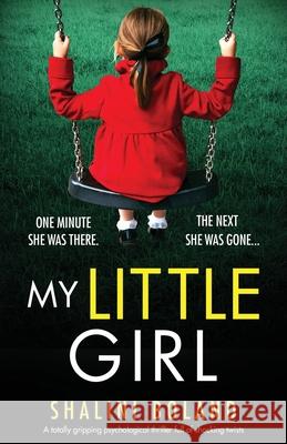 My Little Girl: A totally gripping psychological thriller full of shocking twists Shalini Boland 9781838881481 Bookouture - książka