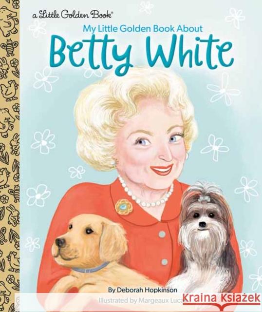 My Little Golden Book about Betty White Deborah Hopkinson Margeaux Lucas 9780593433522 Golden Books - książka