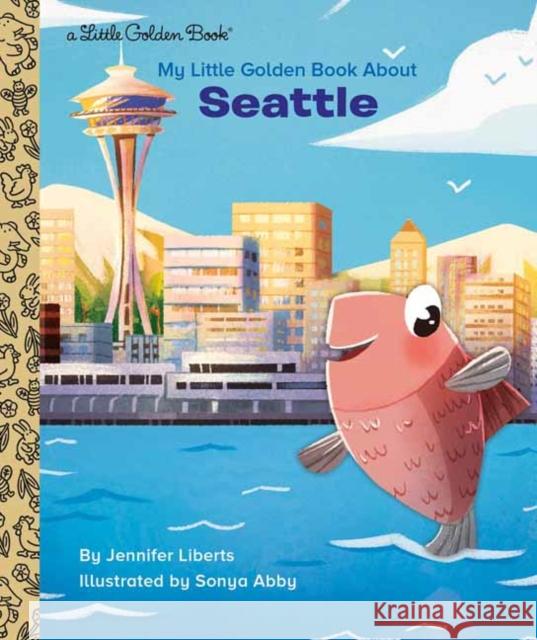 My Little Golden Book about Seattle Jennifer Liberts Sonya Abby 9780593379233 Golden Books - książka