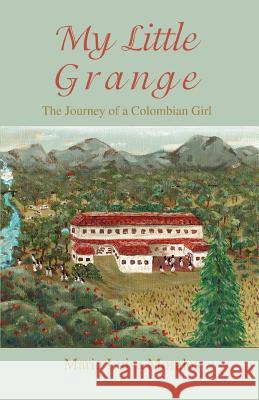 My Little Grange: The Journey of a Colombian Girl Morales, Maria Luisa 9780595442805 iUniverse - książka