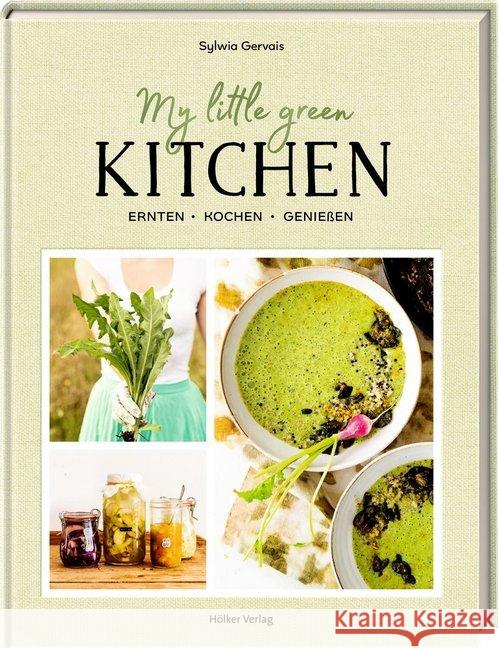 My Little Green Kitchen : Ernten, kochen, genießen Gervais, Sylwia 9783881171847 Hölker - książka