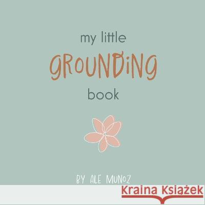 My little grounding book Ale Munoz   9780645634105 Rathdowne Street Editorial - książka