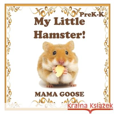 My Little Hamster! Mama Goose 9781947799288 Enchanted Rose Publishing - książka