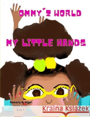 My Little Hands: Ommy'z World Kimberly H Miller 9798799956196 Independently Published - książka