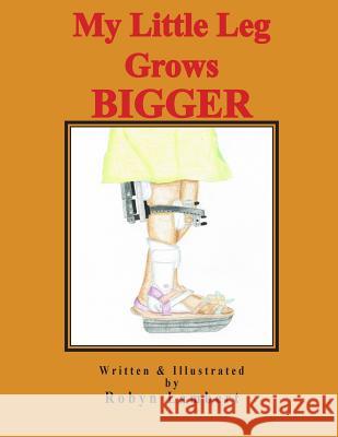 My Little Leg Grows Bigger Robyn Lambert 9781517349523 Createspace - książka