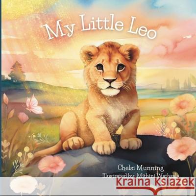 My Little Leo Mithini Wathsala Chelsi Munning 9781963712100 Balanced Intentions, LLC - książka