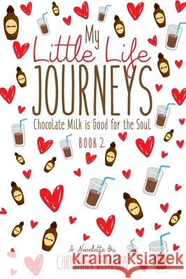 My Little Life Journeys: Chocolate Milk is Good for the Soul Christina Demara 9781947442382 Demara-Kirby & Associates, LLC. - książka