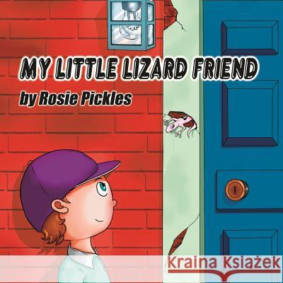 My Little Lizard Friend Rosie Pickles Gau Family Studio 9780989570541 Acquire Partners, Inc. - książka