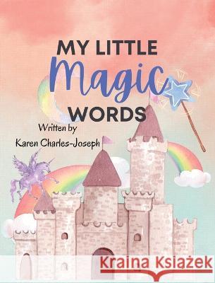 My Little Magic Words Karen Charles-Joseph   9781088043974 Karen Charles-Joseph - książka