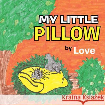 My Little Pillow Robert Love 9781481742429 Authorhouse - książka