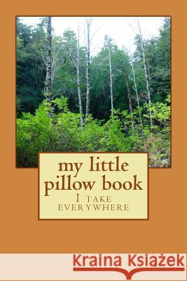 my little pillow book: I take everywhere Melguizo Perez, Laura 9781541055827 Createspace Independent Publishing Platform - książka