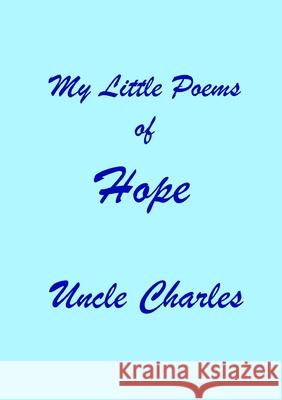 My Little Poems of Hope Uncle Charles 9780359916177 Lulu.com - książka