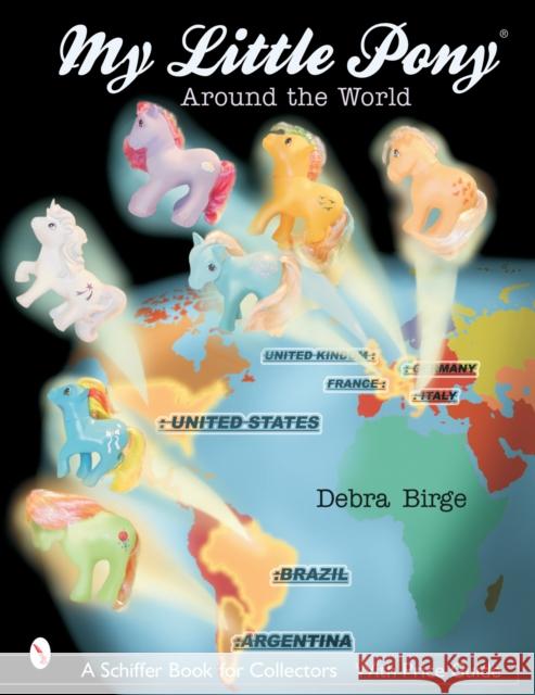 My Little Pony® Around the World Debra Birge 9780764317491 Schiffer Publishing Ltd - książka