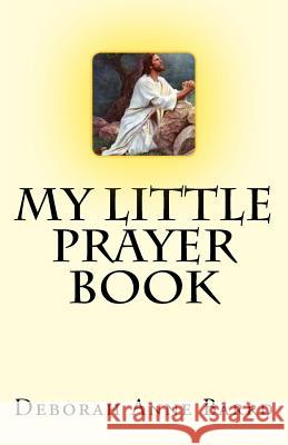 My Little Prayer Book Deborah Anne Barrd 9780692427736 Home of the Barrd - książka