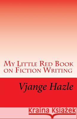 My Little Red Book on Fiction Writing Vjange Hazle 9781547033386 Createspace Independent Publishing Platform - książka