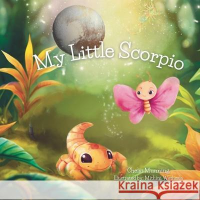 My Little Scorpio Mithini Wathsala Chelsi Munning 9781963712124 Balanced Intentions, LLC - książka