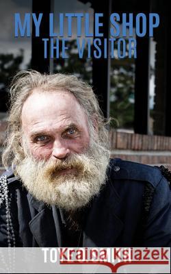 My Little Shop: The Visitor Toye O Smith 9781545616987 Xulon Press - książka