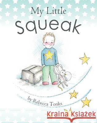 My Little Squeak: 2022 Rebecca Tonks 9781838480318 Rebecca Tonks Publishing - książka