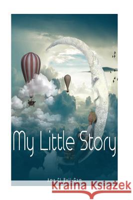 My Little Story Dr Ama C. I. Bell-Gam 9781974203093 Createspace Independent Publishing Platform - książka