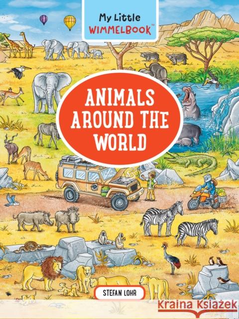 My Little Wimmelbook--Animals Around the World Stefan Lohr 9781615199181 The  Experiment LLC - książka
