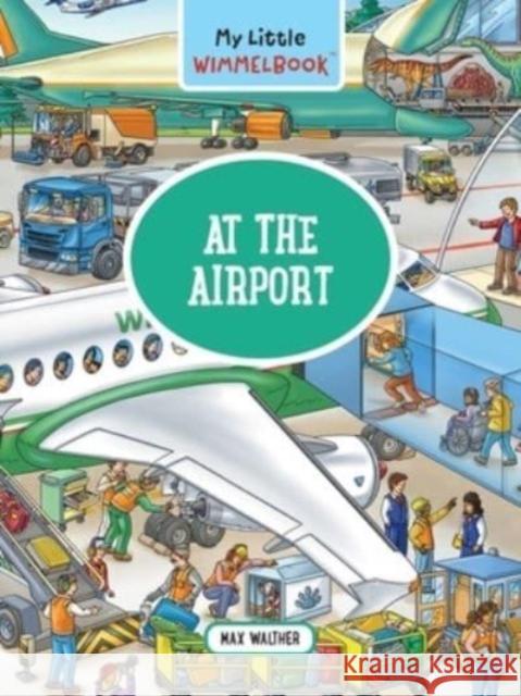 My Little Wimmelbook: A Day at the Airport Max Walther 9781891011412 Experiment, LLC - książka