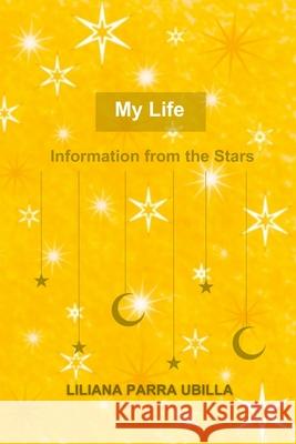 My Live: Information from the Stars Liliana Parra Ubilla 9798883648228 Independently Published - książka
