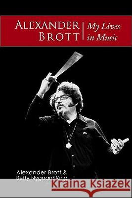 My Lives in Music Alexander Brott Betty Nygaard King 9780889628540 Mosaic Press - książka