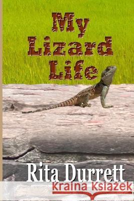 My Lizard Life Rita Durrett   9798399581583 Independently Published - książka