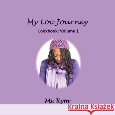 My Loc Journey: Look Book Vol. 1 Kimberley Brown 9798218399429 Sivad Publishing Company - książka