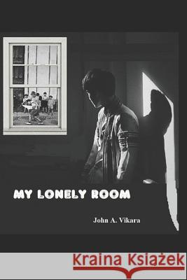 My Lonely Room John a. Vikara 9781723960703 Independently Published - książka