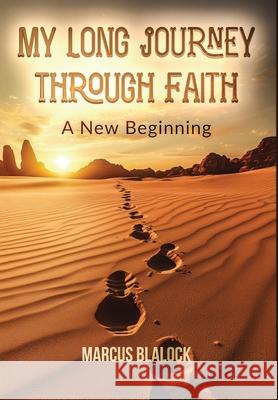 My Long Journey Through Faith: A New Beginning Marcus Blalock 9781637514023 Cadmus Publishing - książka