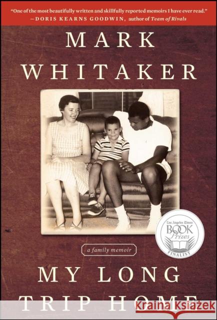 My Long Trip Home: A Family Memoir Mark Whitaker 9781451627558 Simon & Schuster - książka