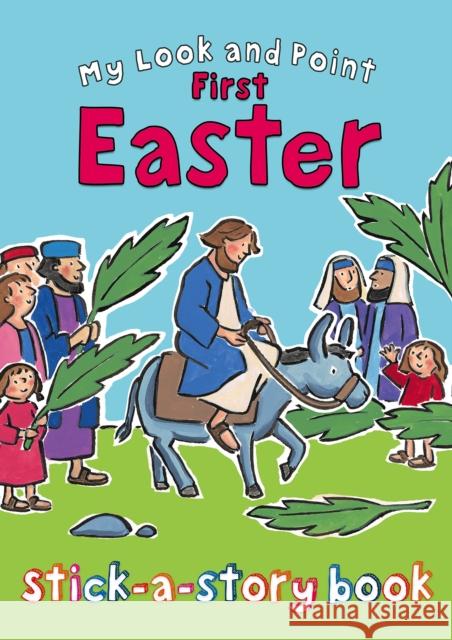 My Look and Point First Easter Stick-A-Story Book Goodings, Christina 9780745964539 LION CHILDREN'S PUBLISHING PLC - książka