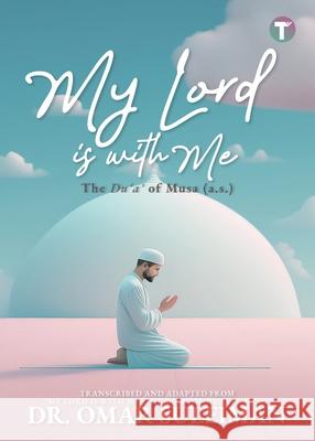 My Lord is with Me: The Du'a of Musa (a.s.) Omar Suleiman 9789672844372 Tertib Publishing - książka