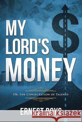 My Lord's Money: Or, the Consecration of Talents (Annotated) Ernest Boys 9781611047899 Waymark Books - książka