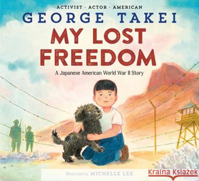 My Lost Freedom: A Japanese American World War II Story George Takei Michelle Lee 9780593566350 Random House USA Inc - książka