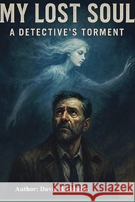 My Lost Soul - a detective's torment Backholer, David 9798259871533 Blurb - książka