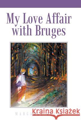 My Love Affair with Bruges Margaret Olsen 9781504343954 Balboa Press - książka