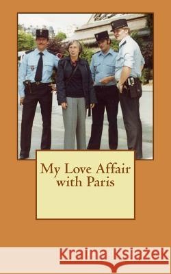 My Love Affair with Paris Helga Wolff 9781981419340 Createspace Independent Publishing Platform - książka