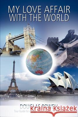 My Love Affair With The World Douglas Powell 9780595380497 iUniverse - książka