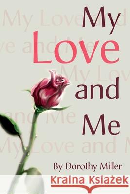 My Love and Me Dorothy Miller 9780595221936 Writers Club Press - książka