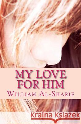 My Love for Him William Al-Sharif 9781477494059 Createspace - książka