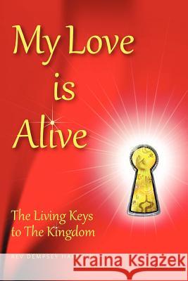 My Love Is Alive: The Living Keys to the Kingdom Harshaw, Dempsey 9781452556697 Balboa Press - książka