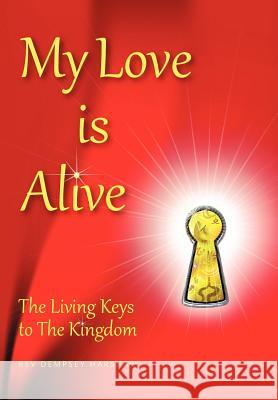 My Love Is Alive: The Living Keys to the Kingdom Harshaw, Dempsey 9781452556710 Balboa Press - książka